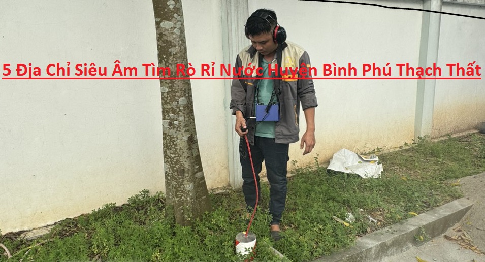 Siêu Âm Tìm Rò Rỉ Nước Tại Bình Phú Siêu Âm Tìm Rò Rỉ Nước Tại Bình Phú