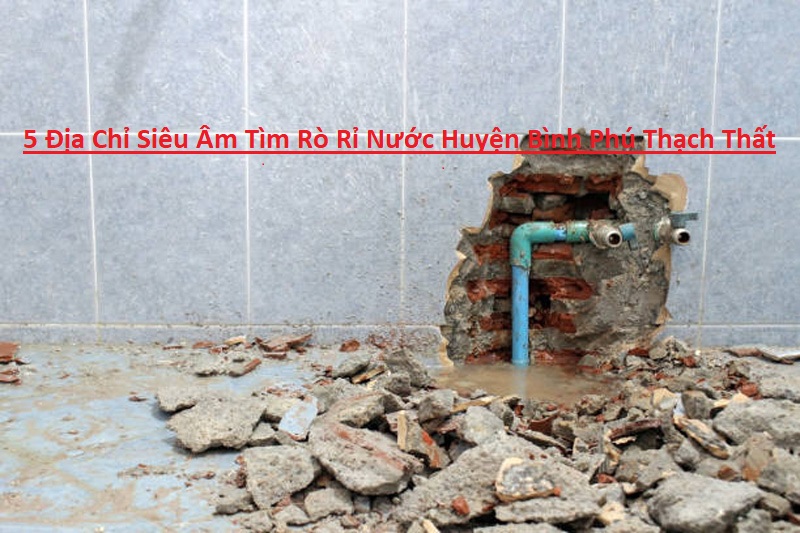 Tìm Rò Rỉ Nước Bình Phú Tìm Rò Rỉ Nước Bình Phú