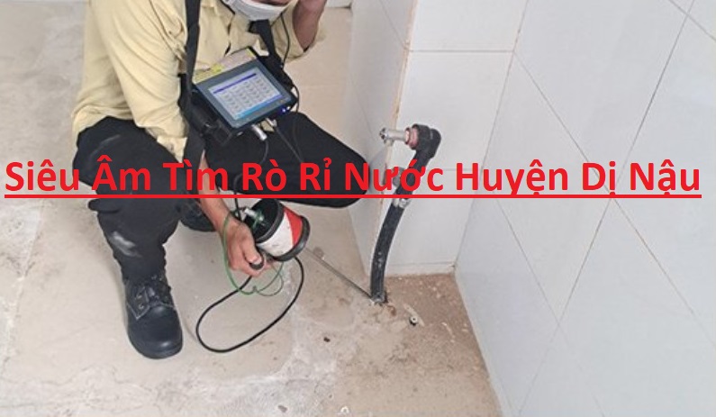 Tìm Rò Rỉ Nước Huyện Dị Nậu Tìm Rò Rỉ Nước Huyện Dị Nậu