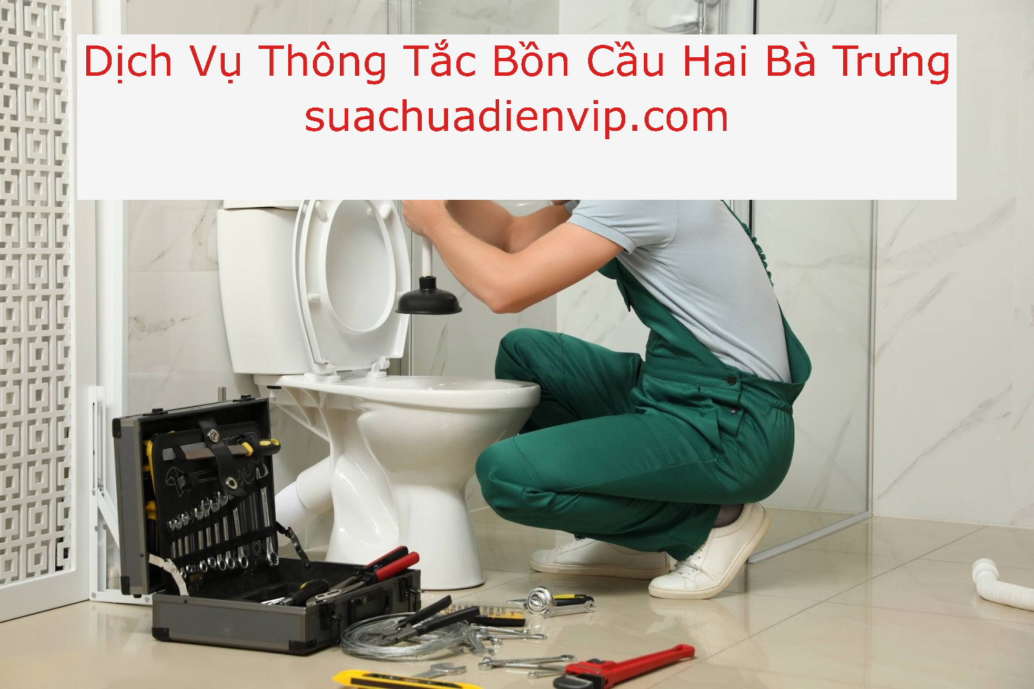 Dịch Vụ Thông Tắc Bồn Cầu Hai Bà Trưng Dịch Vụ Thông Tắc Bồn Cầu Hai Bà Trưng