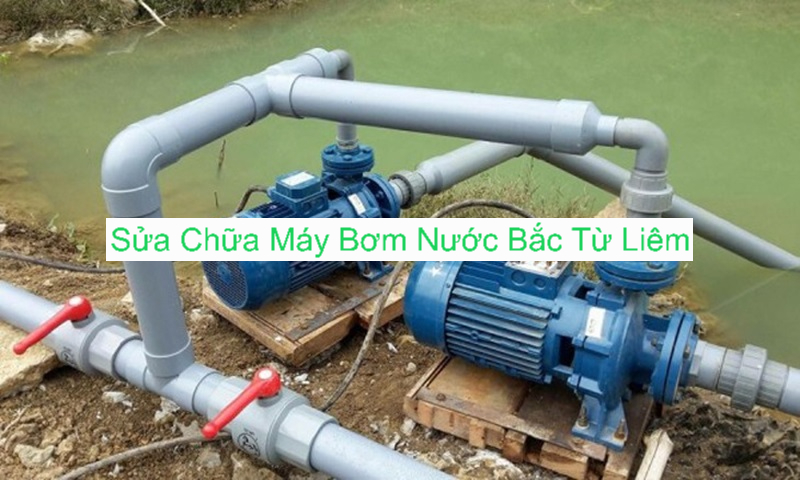 Sửa Chữa Máy Bơm Nước Bắc Từ Liêm Sửa Chữa Máy Bơm Nước Bắc Từ Liêm