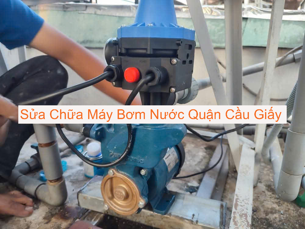 Sửa Chữa Máy Bơm Nước Tại Cầu Giấy Sửa Chữa Máy Bơm Nước Tại Cầu Giấy