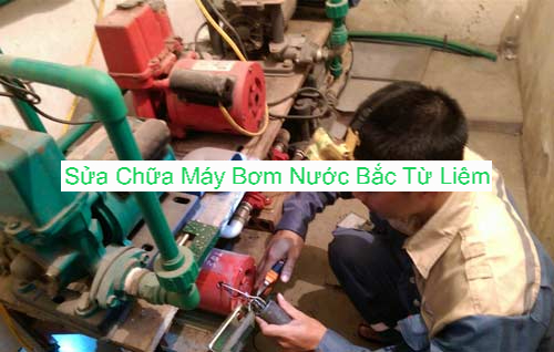 Sửa Máy Bơm Nước Tại Bắc Từ Liêm Sửa Máy Bơm Nước Tại Bắc Từ Liêm