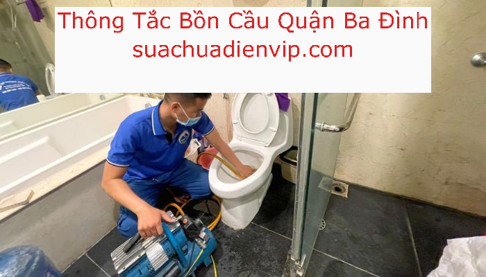 Thông Tắc Bồn Cầu Ba Đình Thông Tắc Bồn Cầu Ba Đình