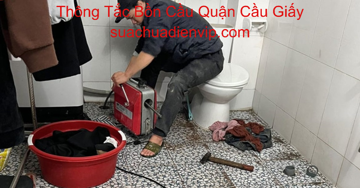 Thông Tắc Bồn Cầu Cầu Giấy Trọn Gói Thông Tắc Bồn Cầu Cầu Giấy Trọn Gói