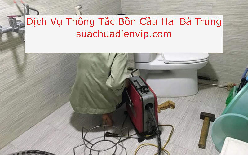 Thông Tắc Bồn Cầu Hai Bà Trưng Thông Tắc Bồn Cầu Hai Bà Trưng
