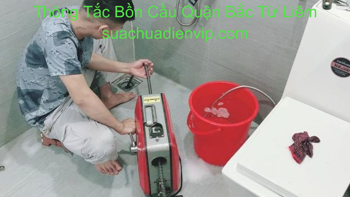 Thông Tắc Bồn Cầu Quận Bắc Từ Liêm Uy Tín