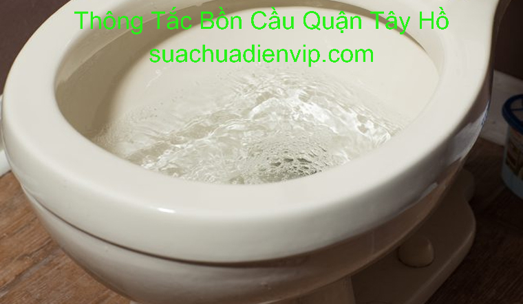 Thông Tắc Bồn Cầu Quận Tây Hồ Thông Tắc Bồn Cầu Quận Tây Hồ