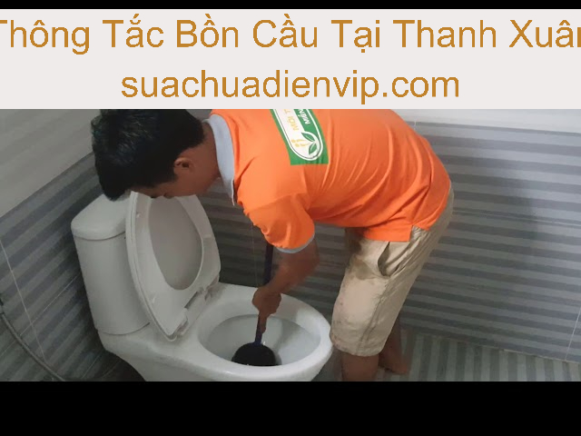 Thông Tắc Bồn Cầu Quận Thanh Xuân Uy Tín Thông Tắc Bồn Cầu Quận Thanh Xuân Uy Tín