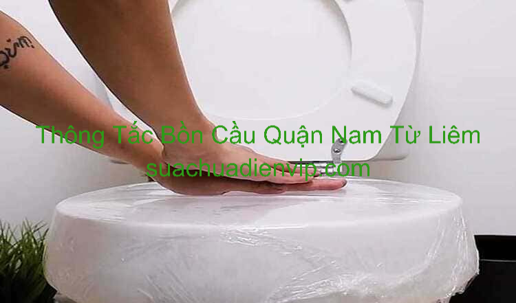 Thông Tắc Bồn Cầu Tại Nam Từ Liêm Thông Tắc Bồn Cầu Tại Nam Từ Liêm