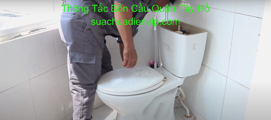 Thông Tắc Bồn Cầu Tại Quận Tây Hồ Thông Tắc Bồn Cầu Tại Quận Tây Hồ