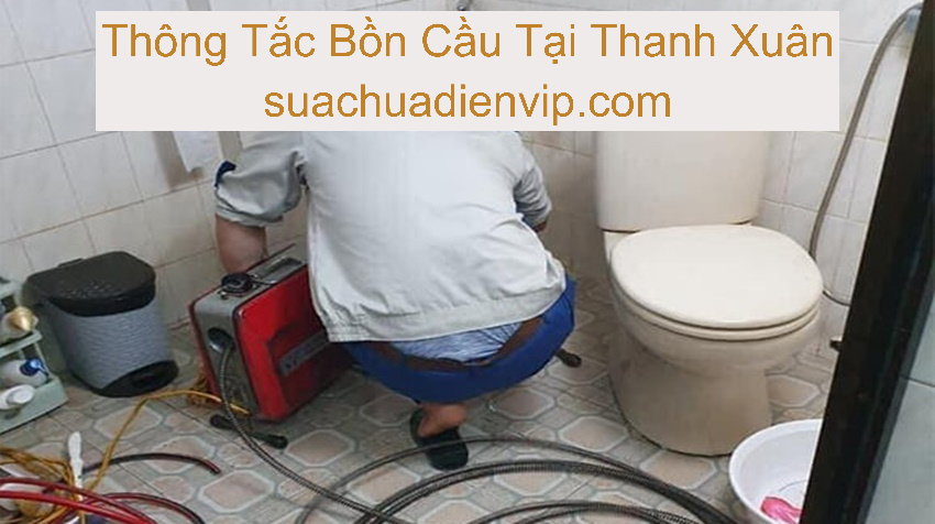 Thông Tắc Bồn Cầu Tại Quận Thanh Xuân Thông Tắc Bồn Cầu Tại Quận Thanh Xuân