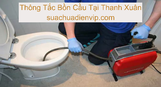 Thông Tắc Bồn Cầu Tại Thanh Xuân Thông Tắc Bồn Cầu Tại Thanh Xuân