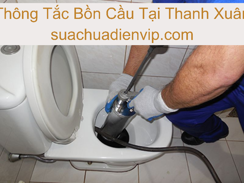 Thông Tắc Bồn Cầu Thanh Xuân Thông Tắc Bồn Cầu Thanh Xuân