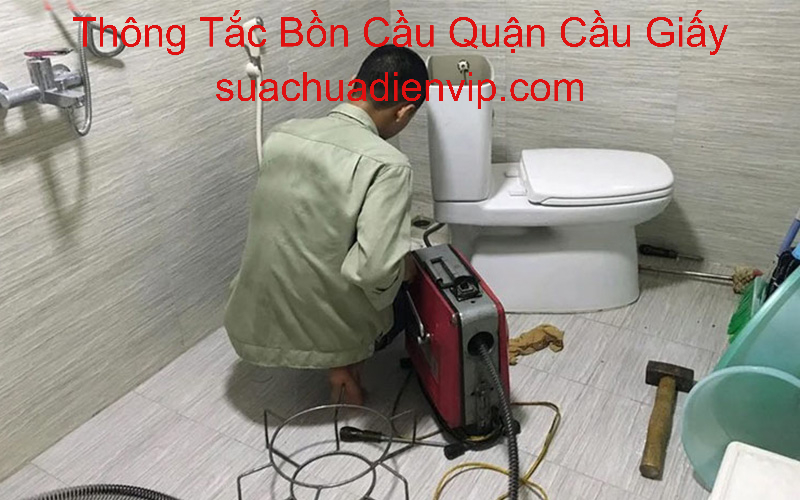Thông Tắc Bồn Cầu ở Cầu Giấy Thông Tắc Bồn Cầu ở Cầu Giấy