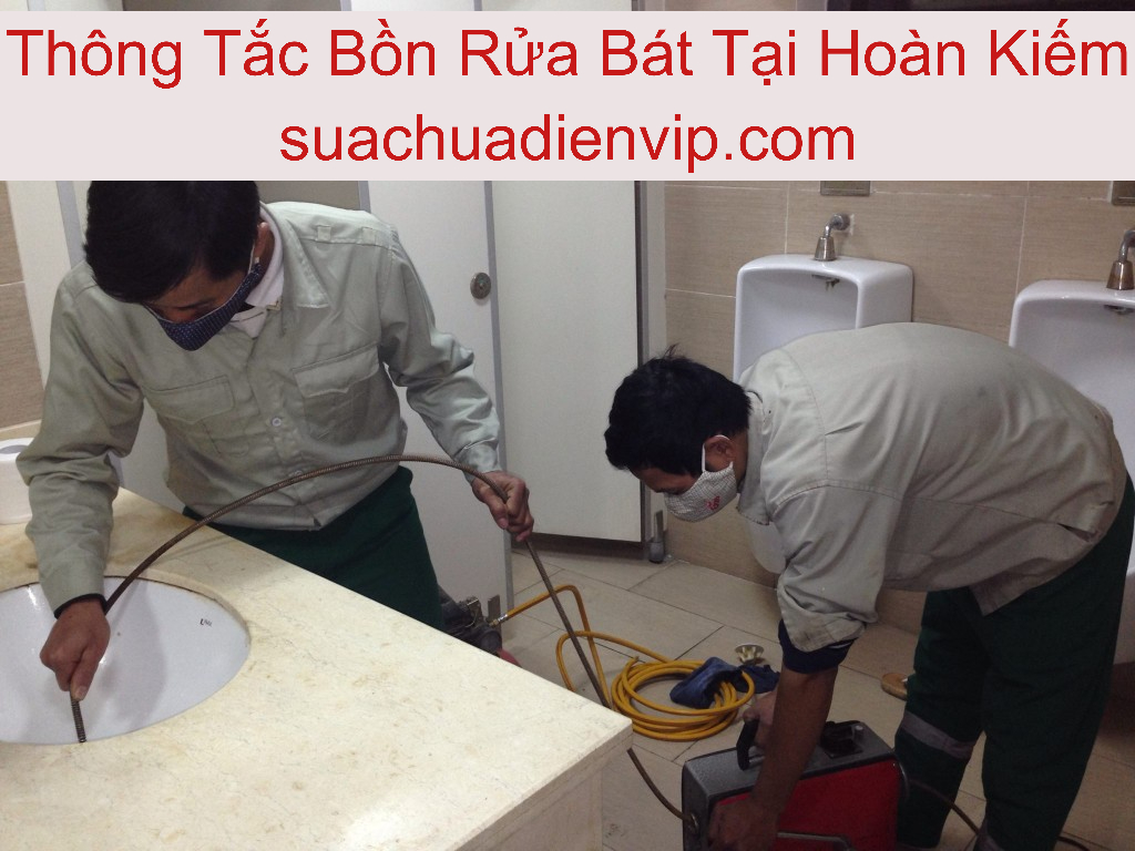 Thông Tắc Bồn Rửa Bát Quận Hoàn Kiếm Thông Tắc Bồn Rửa Bát Quận Hoàn Kiếm