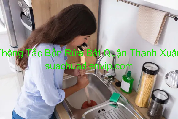 Thông Tắc Bồn Rửa Bát Tại Quận Thanh Xuân Thông Tắc Bồn Rửa Bát Tại Quận Thanh Xuân