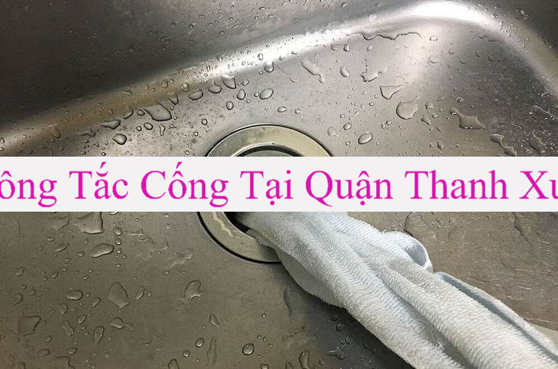 Thông Tắc Cống Tại Thanh Xuân Thông Tắc Cống Tại Thanh Xuân