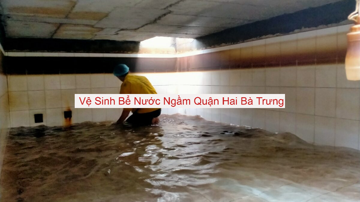Dịch Vụ Vệ Sinh Bể Nước Ngầm Tại Hai Bà Trưng Dịch Vụ Vệ Sinh Bể Nước Ngầm Tại Hai Bà Trưng