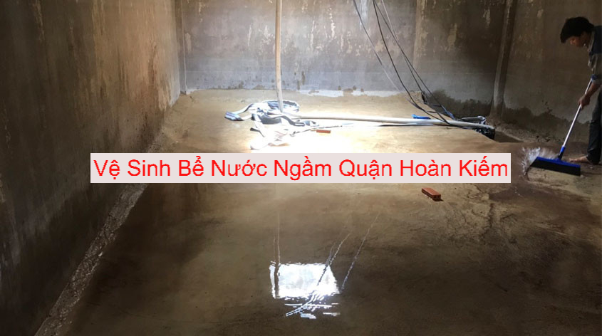 Vệ Sinh Bể Nước Ngầm Hoàn Kiếm Vệ Sinh Bể Nước Ngầm Hoàn Kiếm