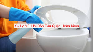 Xử Lý Mùi Hôi Bồn Cầu Tại Hoàn Kiếm