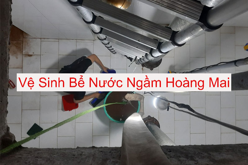 Vệ Sinh Bể Nước Ngầm Quận Hoàng Mai Uy Tín Vệ Sinh Bể Nước Ngầm Quận Hoàng Mai Uy Tín