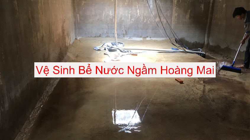 Vệ Sinh Bể Nước Ngầm Tại Quận Hoàng Mai Vệ Sinh Bể Nước Ngầm Tại Quận Hoàng Mai