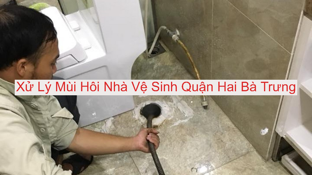 Xử Lý Mùi Hôi Nhà Vệ Sinh