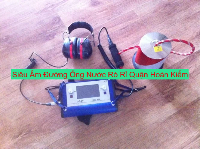 Siêu Âm Đường Ống Nước Rò Rỉ Quận Hoàn Kiếm Siêu Âm Đường Ống Nước Rò Rỉ Quận Hoàn Kiếm