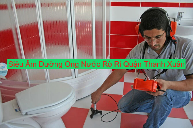 Siêu Âm Đường Ống Nước Rò Rỉ Tại Quận Thanh Xuân Siêu Âm Đường Ống Nước Rò Rỉ Tại Quận Thanh Xuân