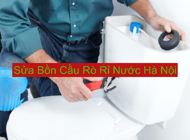 Sửa Bồn Cầu Rò Rỉ Nước Tại Hà Nội Sửa Bồn Cầu Rò Rỉ Nước Tại Hà Nội