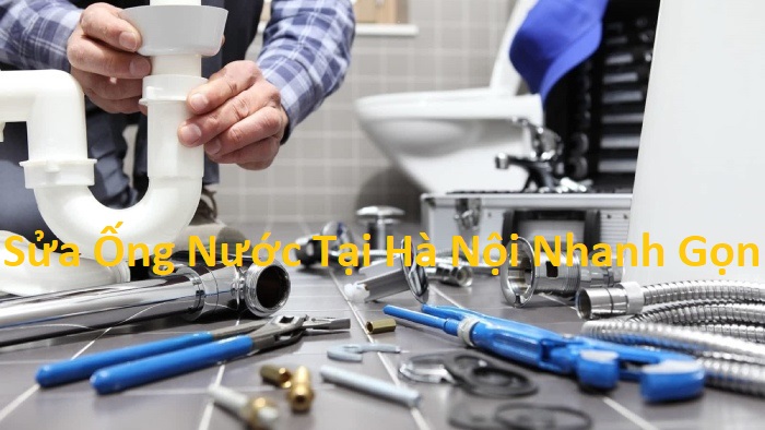 Sửa Ống Nước Hà Nội Nhanh Gọn